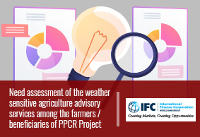 Need assessment of the weather sensitive agriculture advisory services among the farmers / beneficiaries of PPCR Project